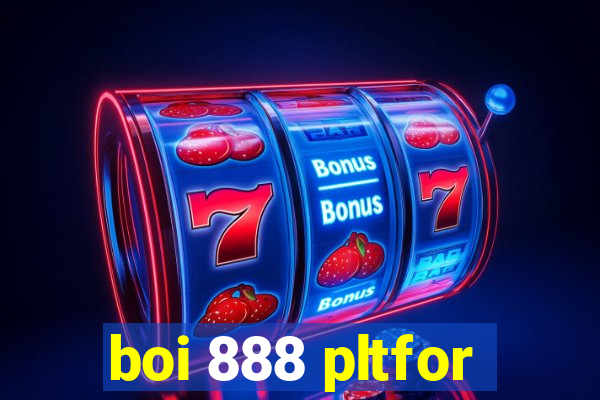 boi 888 pltfor